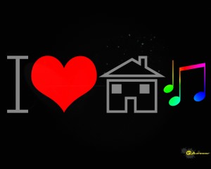 I love house music house music is spiritual